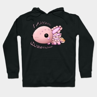 Axolotl - I axolotl questions Hoodie